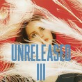 Unreleased III [Album] 